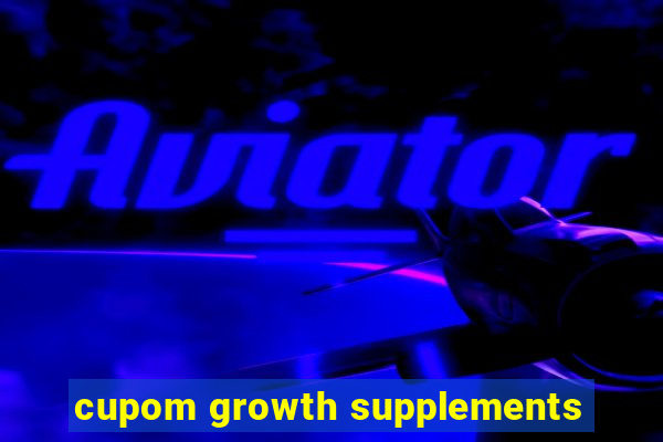 cupom growth supplements